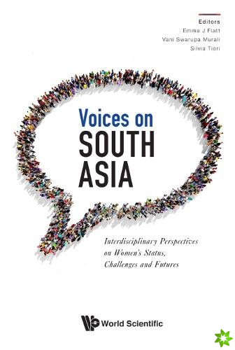 Voices On South Asia: Interdisciplinary Perspectives On Women's Status, Challenges And Futures