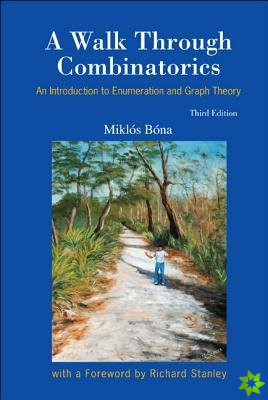 Walk Through Combinatorics, A: An Introduction To Enumeration And Graph Theory (Third Edition)