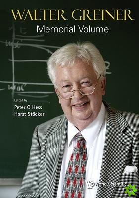 Walter Greiner Memorial Volume