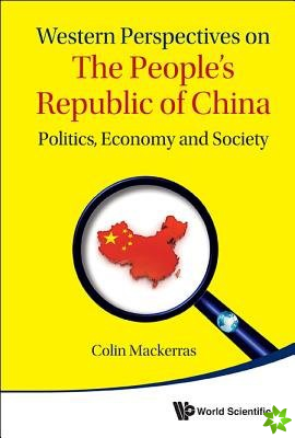 Western Perspectives On The People's Republic Of China: Politics, Economy And Society