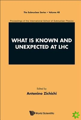 What Is Known And Unexpected At Lhc - Proceedings Of The International School Of Subnuclear Physics