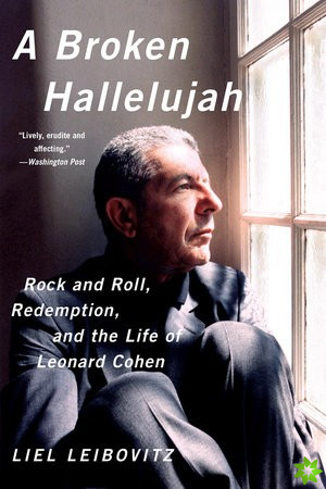 Broken Hallelujah - Rock and Roll, Redemption, and the Life of Leonard Cohen