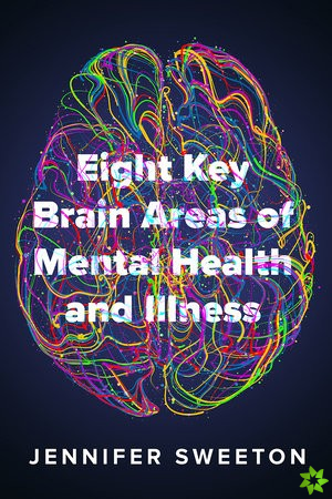 Eight Key Brain Areas of Mental Health and Illness