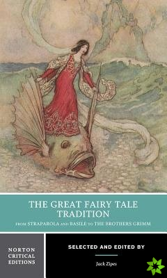 Great Fairy Tale Tradition: From Straparola and Basile to the Brothers Grimm