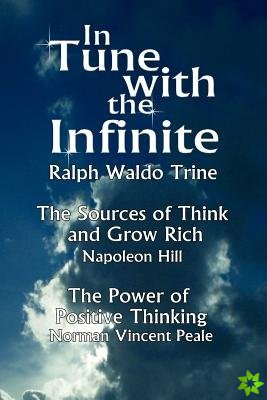 In Tune with the Infinite (the Sources of Think and Grow Rich by Napoleon Hill & the Power of Positive Thinking by Norman Vincent Peale)