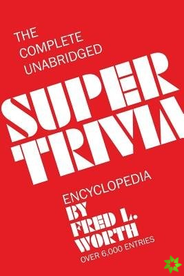 Complete Unabridged Super Trivia Encyclopedia