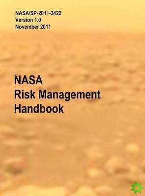 NASA Risk Management Handbook. Version 1.0. NASA/SP-2011-3422