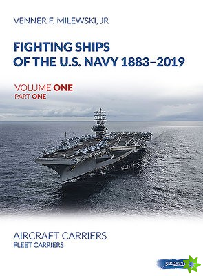 Fighting Ships of the U.S. Navy 1883-2019, Volume One, Part One