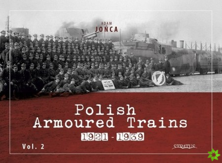 Polish Armoured Trains 1921-1939 Vol. 2
