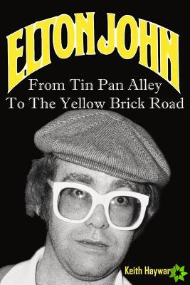 Elton John: From Tin Pan Alley to the Yellow Brick Road