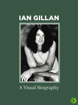 Ian Gillan A Visual Biography
