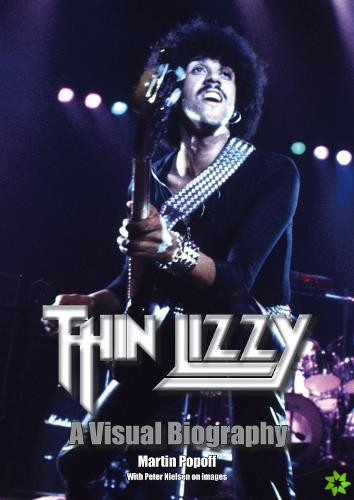 Thin Lizzy: A Visual Biography
