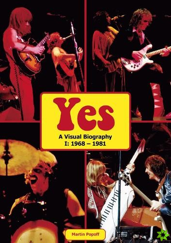 Yes: A Visual Biography I: 1968 - 1981