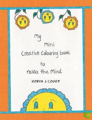 My Mini Creative Colouring Book to Relax the Mind