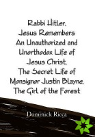 Rabbi Hitler,Jesus Remembers An Unauthorized and Unorthodox Life of Jesus Christ, The Secret Life of Monsignor Justin Blayne, The Girl of the Forest
