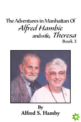 Adventures in Manhattan of Alfred Hambie and Wife, Theresa Book 3