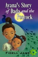 Ayana's Story of Dada and the Peacock