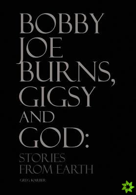 Bobby Joe Burns, Gigsy and God