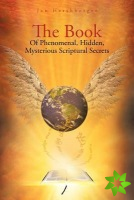 Book Of Phenomenal, Hidden, Mysterious Scriptural Secrets