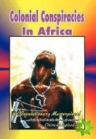 Colonial Conspiracies In Africa
