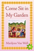 Come Sit in My Garden