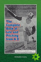 Complete Book of Life and Pitching from A-Z