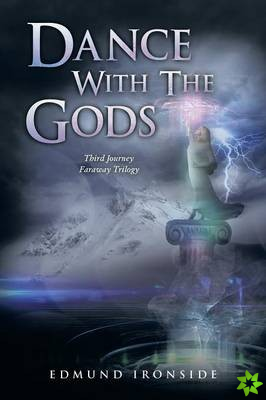 Dance With The Gods: Third Journey - Faraway Trilogy