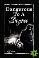 Dangerous To A Degree