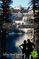 Dear God and Perfect Moments