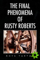 Final Phenomena of Rusty Roberts