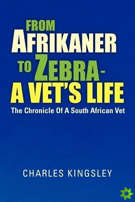 From Afrikaner to Zebra - A Vet's Life