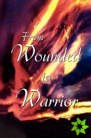 From Wounded to Warrior