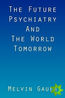 Future Psychiatry and the World Tomorrow