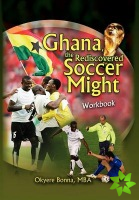 Ghana, the Rediscovered Soccer Might Workbook
