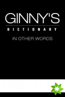 Ginny's Dictionary In Other Words