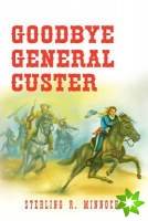 Goodbye General Custer
