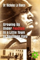 Growing Up Under Fascism in a Little Town in Southern Italy.