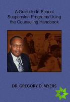 Guide to In-School Suspension Programs Using the Counseling Handbook