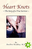 Heart Knots ~ The Story of a True Survivor