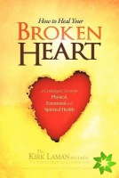 How to Heal Your Broken Heart