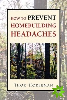 How To Prevent Homebuilding Headaches