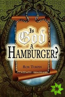 Is God a Hamburger?