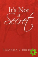 It's Not A Secret