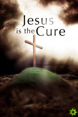 Jesus Is the Cure