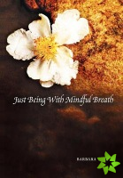 Just Being With Mindful Breath;The Workbook