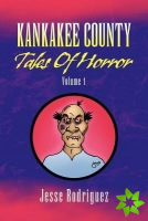Kankakee County Tales of Horror Volume 1