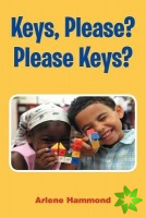 Keys, Please? Please Keys?