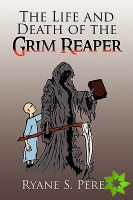 Life and Death of the Grim Reaper