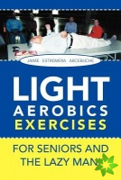 LIGHT AEROBICS EXERCISES For Seniors and the Lazy Man!