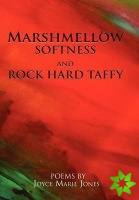 Marshmellow Softness and Rock Hard Taffy